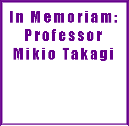 Text Box: In Memoriam:Professor Mikio Takagi
