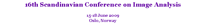 Text Box: 16th Scandinavian Conference on Image Analysis
15-18 June 2009
Oslo, Norway